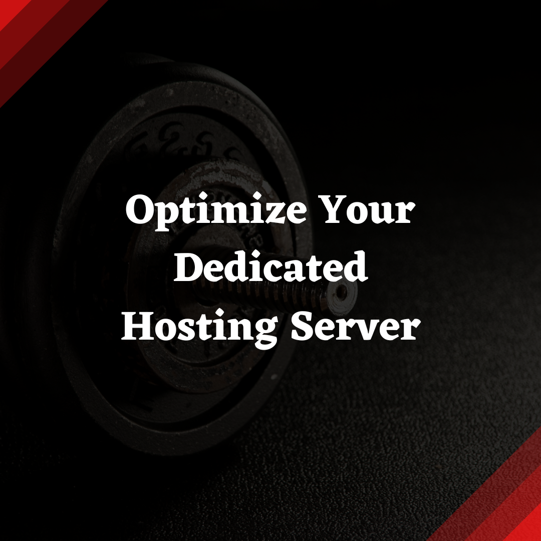 optimize Your Dedicated Hosting Server